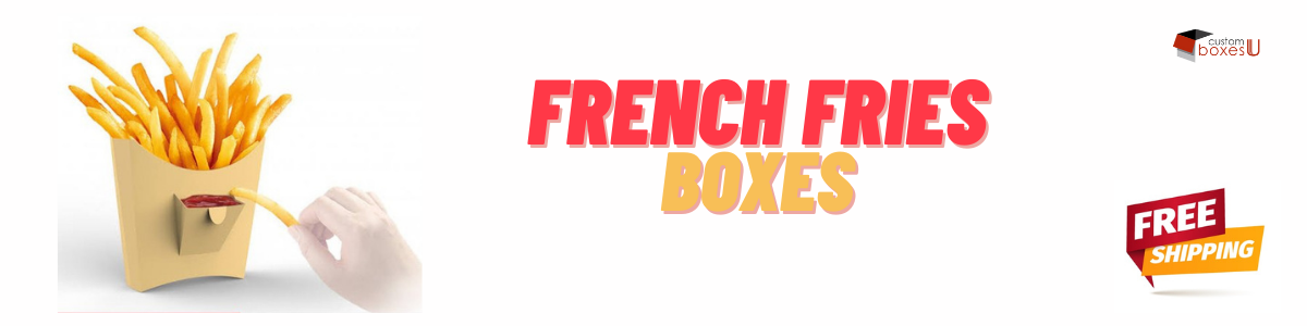 Appealing Custom French Fry Boxes